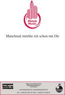 Manchmal möchte ich schon mit Dir 