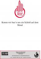 Komm wir baun' uns ein Schloss auf dem Mond 