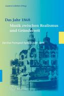 Zürcher Festspiel-Symposien 9: Das Jahr 1868 
