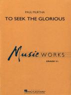 To Seek The Glorious Download