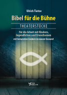 Bibel für die Bühne - Theaterstücke 