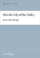 He's the Lily of the Valley 