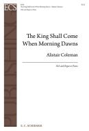 The King Shall Come When Morning Dawns 