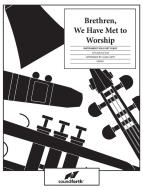 Brethren, We Have Met To Worship 