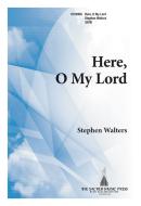 Here, O My Lord 