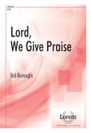 Lord, We Give Praise 