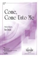 Come, Come Unto Me 