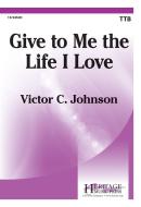 Give To Me The Life I Love 