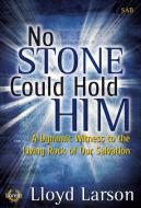 No Stone Could Hold Him 