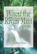 Where The Rivers Meet 