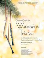 Creative Carols For Woodwind Trio, Vol. 1 