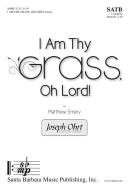 I Am Thy Grass, Oh Lord! 