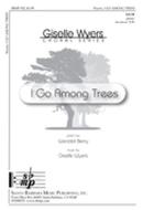 I Go Among Trees 