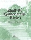 Shall We Gather at the River? 