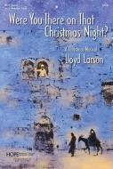 Were You There on That Christmas Night? 