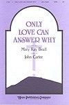Only Love Can Answer Why 