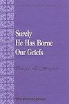 Surely He Has Borne Our Griefs 
