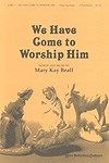 We Have Come to Worship Him 