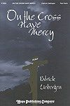 On the Cross Have Mercy 