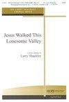 Jesus Walked This Lonesome Valley 