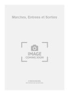 Marches, Entrees et Sorties 