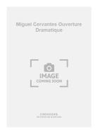Miguel Cervantes Ouverture Dramatique 