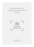 Xantho Ches Les Courtisanes (Opera in 3 Acts) 