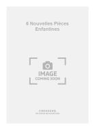 6 Nouvelles Pièces Enfantines 