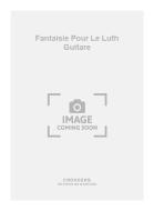 Fantaisie pour Le Luth Guitare 