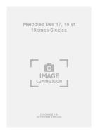 Melodies Des 17, 18 et 19emes Siecles 