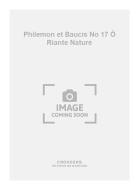 Philemon et Baucis No. 17 Ô Riante Nature 