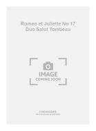 Romeo et Juliette No. 17 Duo Salut Tombeau 