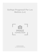 Le Solfege Progressif Par Les Maîtres 