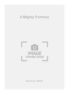 A Mighty Fortress 