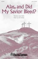Alas, and Did My Savior Bleed? 