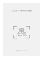 Go Go To Bethlehem 