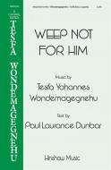 Weep Not for Him 