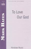 To Love Our God 