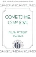 Come To Me, O My Love 