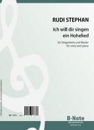 Ich will dir singen ein Hohelied: Six chansons pour voix et piano 