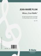 Missa 'Crux fidelis' pour trois voix feminines et orgue op.125 