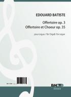 Offertoire op.3 et Offertoire et Choeur op.35 pour orgue 