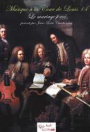 Le Mariage Forcé Collection:Musique À La Cour De Louis Xiv 