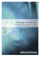 Unterwegs, ein Liederzyklus für dreistimmigen Chor - Wanderlied - Reiselust - So ruhig geh ich hin - Lenzfahrt 