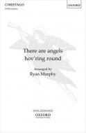 There are angels hov'ring round 