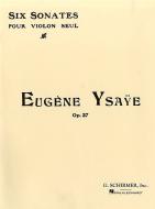 6 Sonates pour Violon Seul Op. 27 