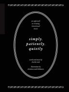 Simply, Patiently, Quietly 