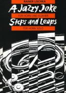 A Jazzy Joke für Horn und Klavier / Steps And Leaps für Horn solo 