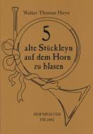 5 alte Stückleyn auf dem Horn zu blasen 