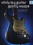 While My Guitar Gently Weeps 